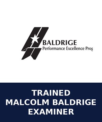 Trained Malcolm Baldrige Examiner